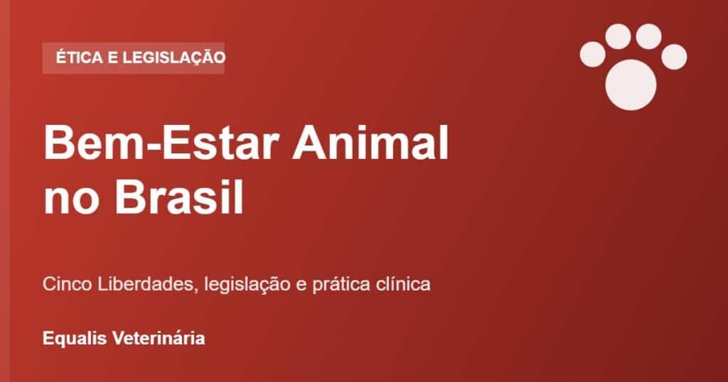 Bem-estar animal no Brasil: cinco liberdades, legislação e prática clínica