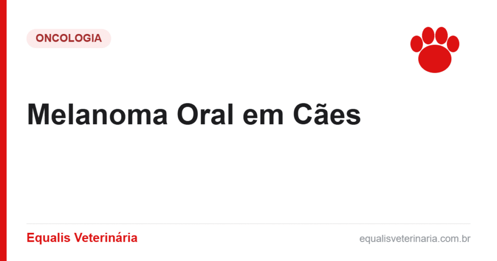 Melanoma Oral em Cães — Equalis Veterinária