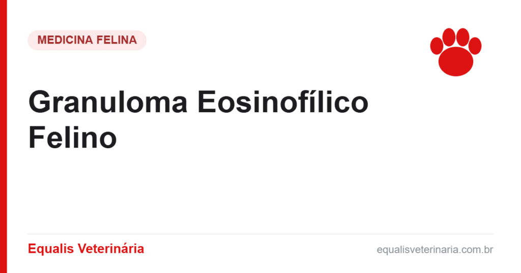 Granuloma Eosinofílico Felino — Equalis Veterinária