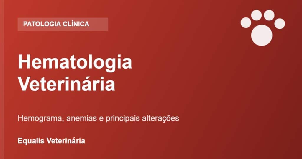 Hematologia veterinária: hemograma, anemias e alterações em cães e gatos